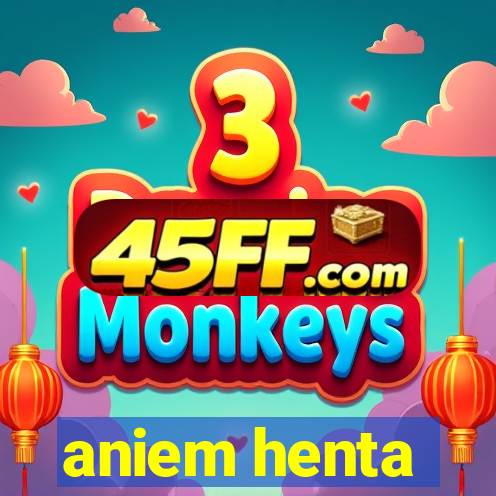 aniem henta
